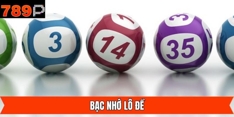 Bạc Nhớ Lô Đề - Bí Kíp Chinh Phục Chiến Thắng Dễ Dàng
