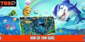 Bắn Cá Tam Quốc - Thế Giới Biển Cả Đầy Bí Ẩn Tại 789P