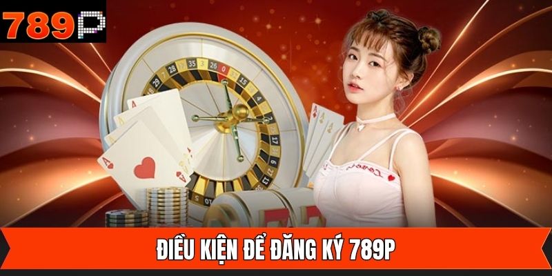 Một số quy định cần tuân theo để tạo tài khoản 789P thành công