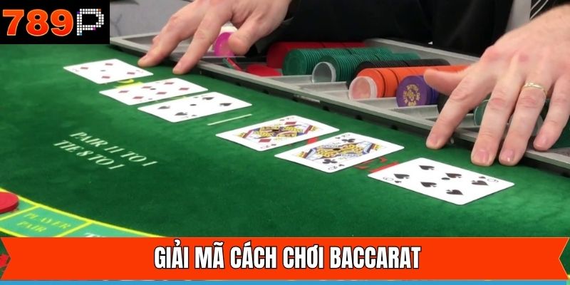Giải thích luật chơi Baccarat dễ hiểu nhất cho người mới