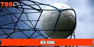 Kèo Rung - Chinh Phục Các Trận Đấu Bóng Đá Đỉnh Cao Tại 789P