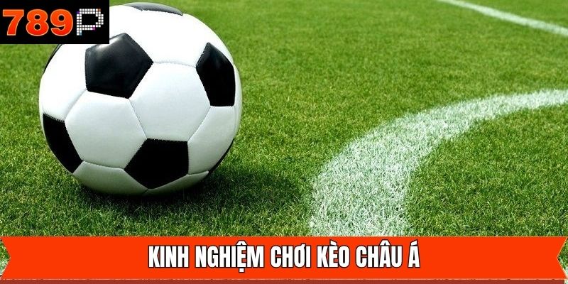 Bật mí bí quyết thắng lớn trong kèo châu Á tại 789P