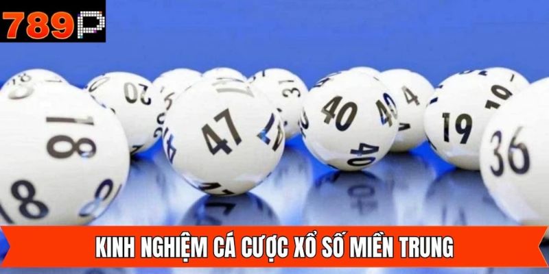 Kinh nghiệm khi tham gia xổ số miền Trung thắng lớn