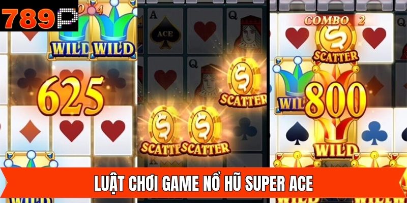 Luật tham gia nổ hũ Super Ace nên nắm