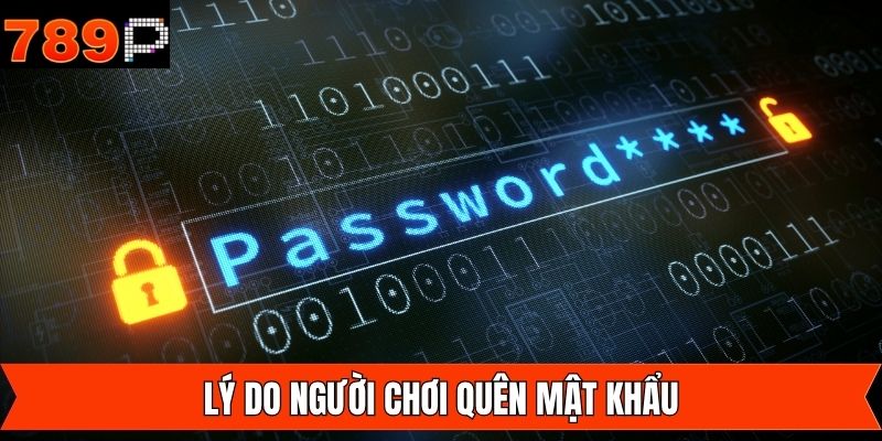 Những nguyên do khiến người dùng không nhớ pass