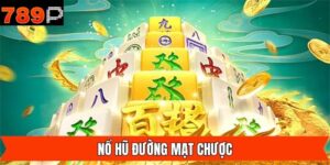 Nổ Hũ Đường Mạt Chược - Khám Phá Tựa Game Slot Tại 789P
