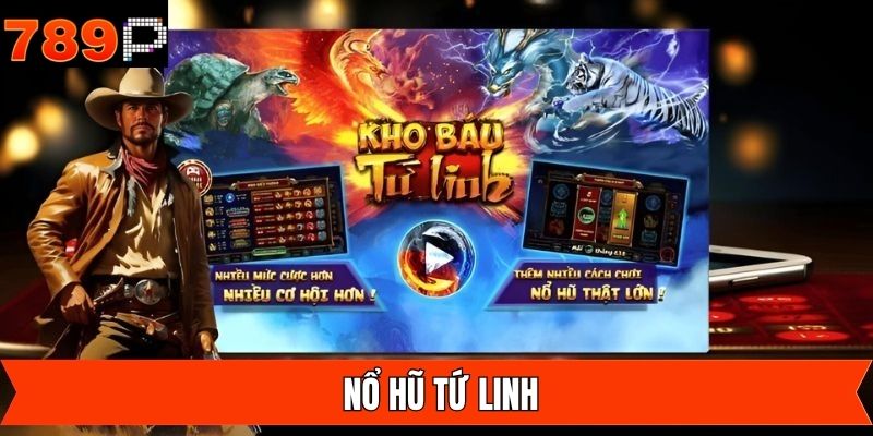 Nổ Hũ Tứ Linh - Cơ Hội Đổi Đời Với Một Vòng Quay Tại 789P