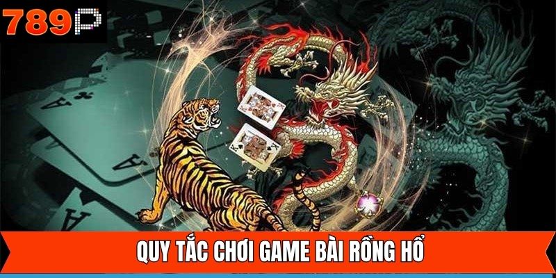 Một số quy luật chi tiết của rồng hổ mà thành viên cần nắm