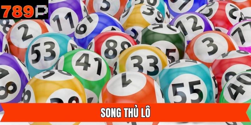 Song Thủ Lô - Phương Pháp Đánh Đề Cực Chuẩn Từ Cao Thủ 789P