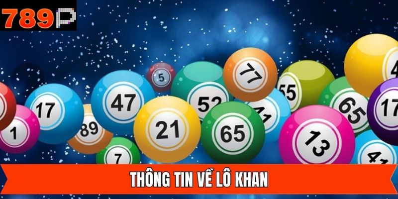 Thông tin chi tiết về lô khan