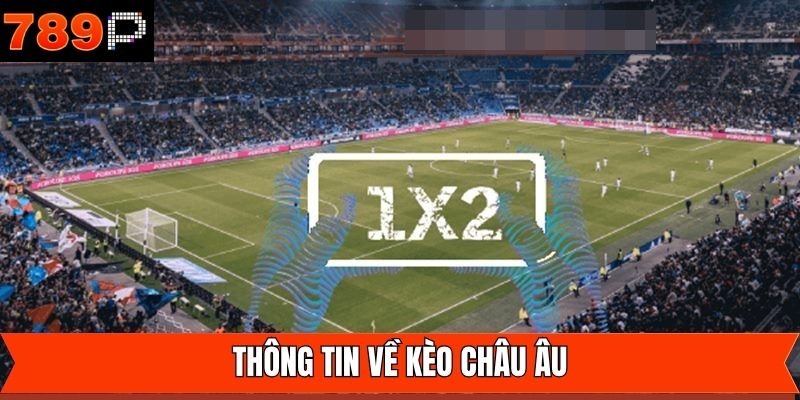 Thông tin chung cơ bản về cược châu Âu