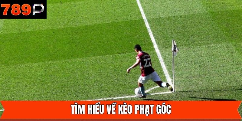 Tìm hiểu về kèo phạt góc