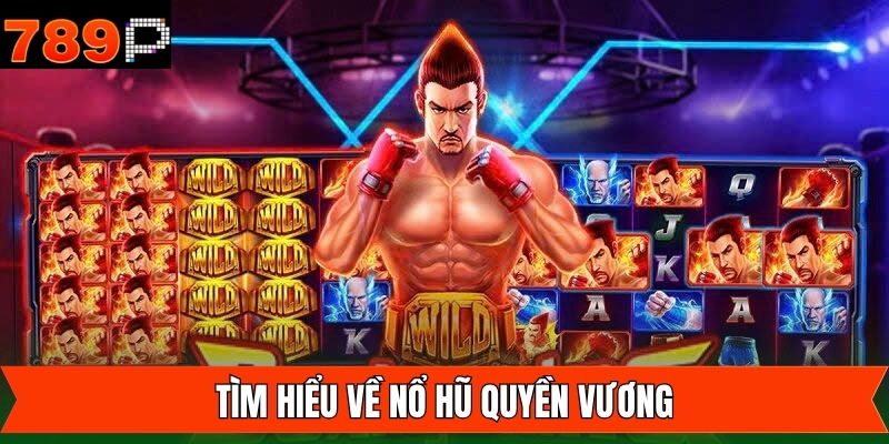 Đôi nét giới thiệu tựa game Nổ Hũ Quyền Vương