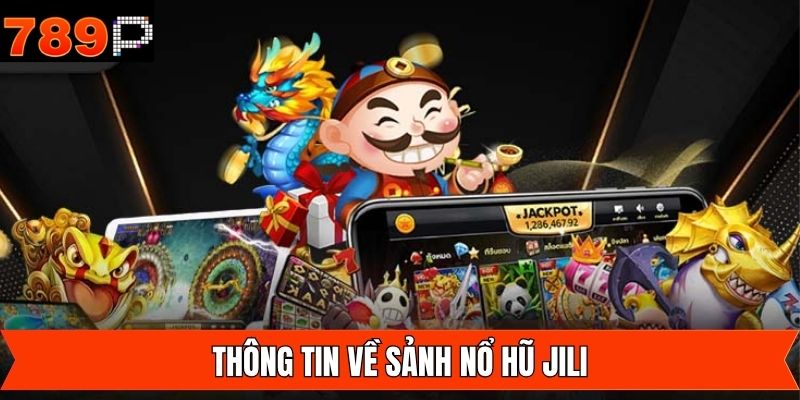 Thông tin giới thiệu nổ hũ JILI 789P