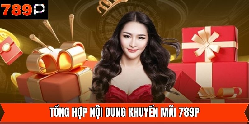 Các chương trình khuyến mãi 789P cực kỳ cuốn hút
