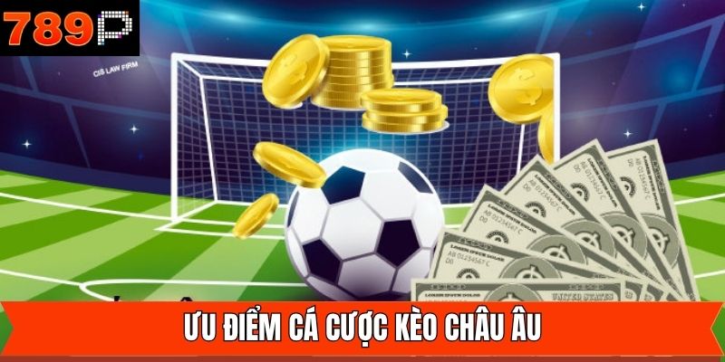 Ưu điểm vượt trội của kèo Châu Âu thu hút người chơi