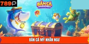 Bắn Cá Mỹ Nhân Ngư - Game Đổi Thưởng Đình Đám Nhất 789P