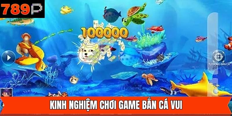 Bật mí kinh nghiệm khi tham gia bắn cá vui thắng lớn tại 789P
