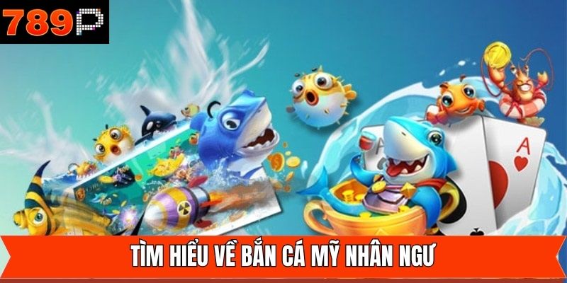 Bắn cá mỹ nhân ngư là gì?