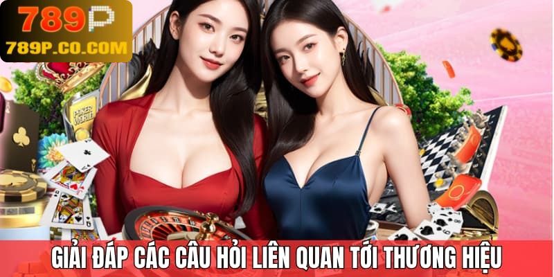 Giải đáp các câu hỏi liên quan tới thương hiệu