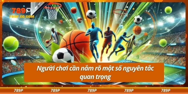 Người chơi cần nắm rõ một số nguyên tắc quan trọng